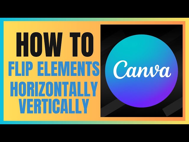 'Video thumbnail for How to Flip Elements Horizontally and Vertically in Canva'