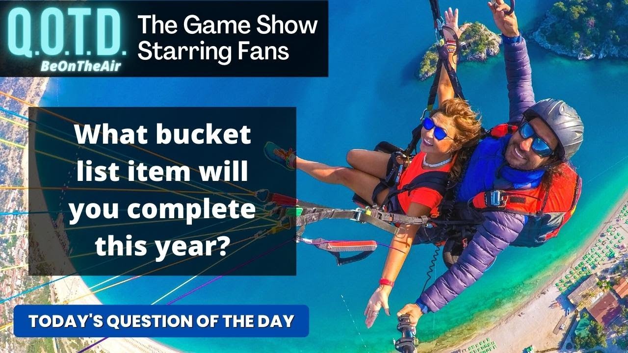 Playlist thumbnail for QOTD #00079: Bucket List!