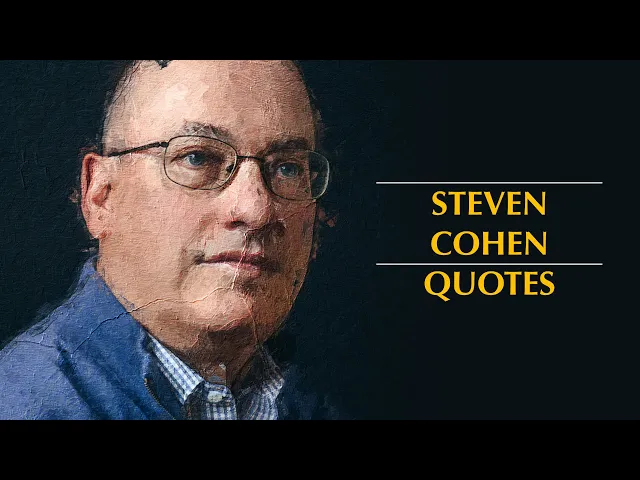 Video thumbnail for Steven Cohen Quotes