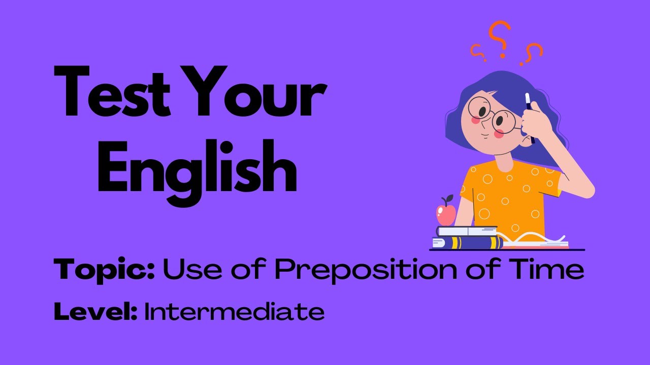 Video thumbnail for Test Your English || Video Quiz || Use of Preposition of Time || Intermediate Level