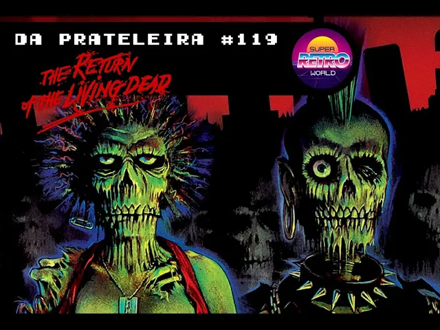'Video thumbnail for DA PRATELEIRA #119 - O Retorno dos Mortos Vivos (THE RETURN OF THE LIVING DEAD, 1985)'