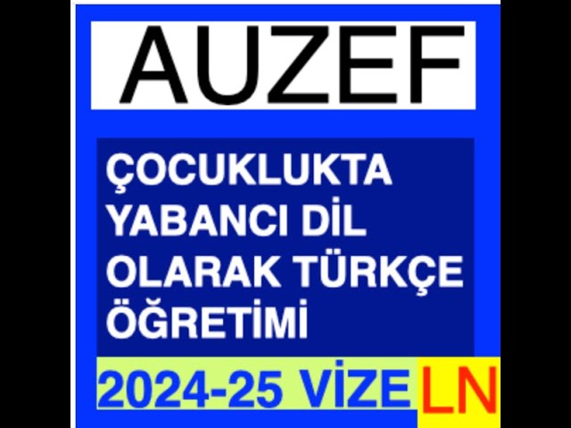 'Video thumbnail for Auzef Çocuklukta Yabancı Dil Olarak Türkçe Öğretimi 2024-2025 Vize Soruları'