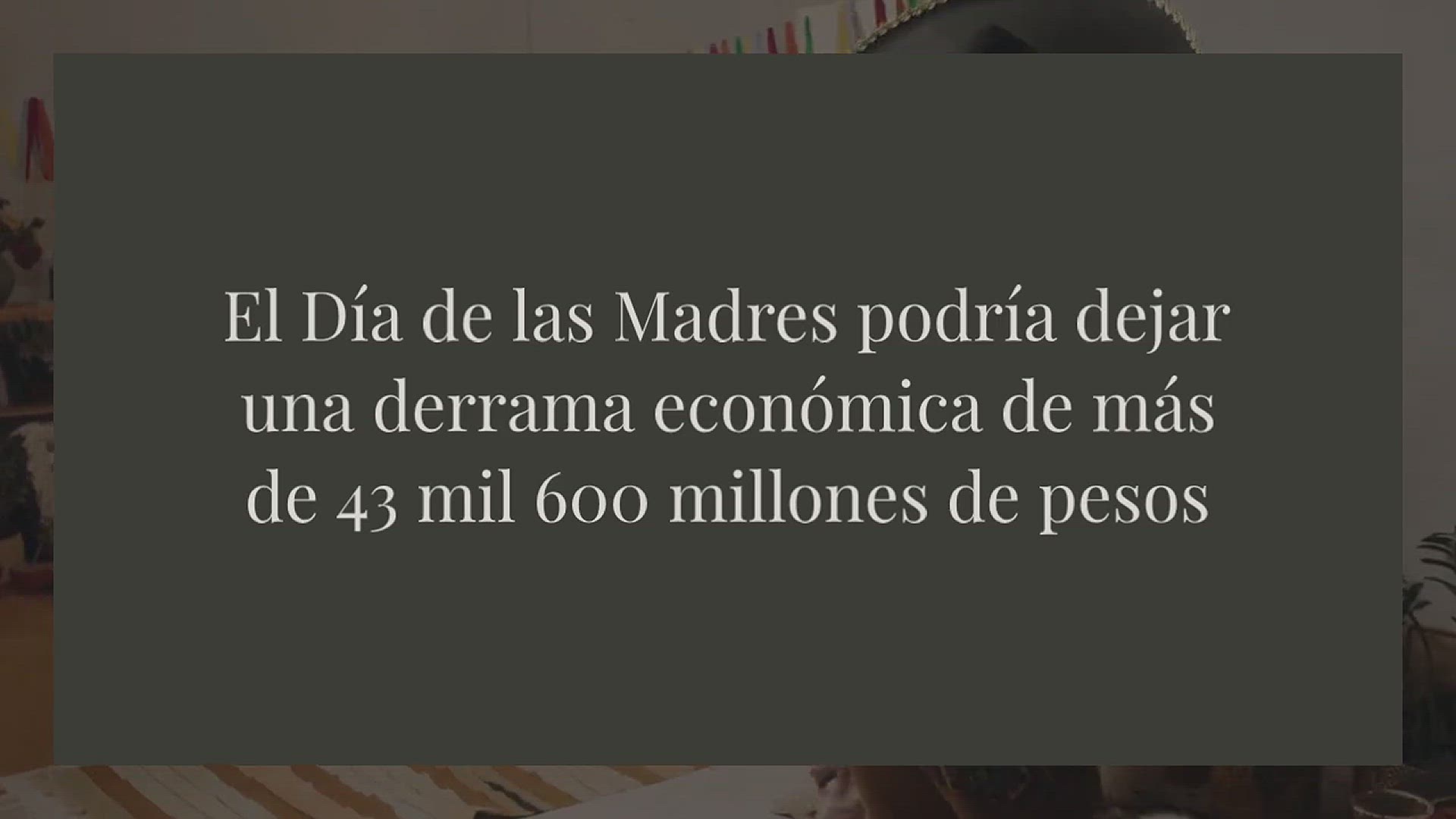 Video thumbnail for El Día de las Madres podría dejar una derrama económica de más de 43 mil 600 millones de pesos
