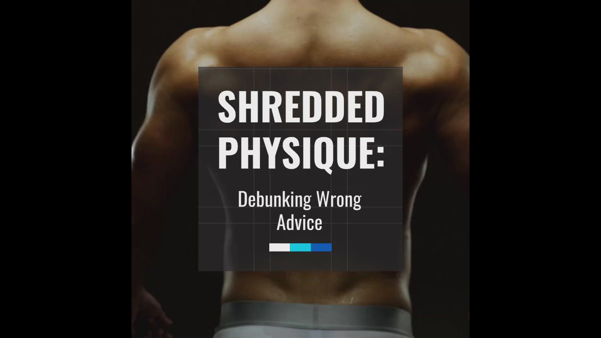 'Video thumbnail for Shredded Physique: Debunking Wrong Advice'