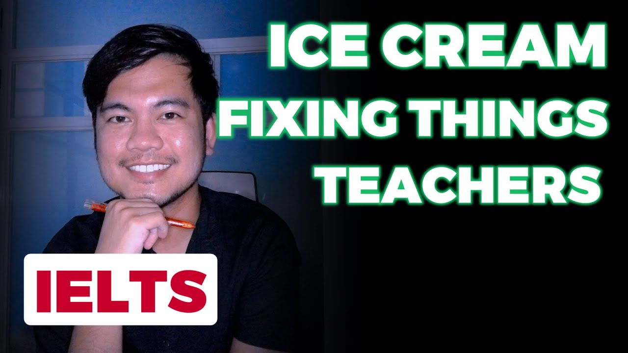 'Video thumbnail for IELTS SPEAKING PART 1 ANSWERS:  ICE CREAM, FIXING THINGS, and TEACHERS'
