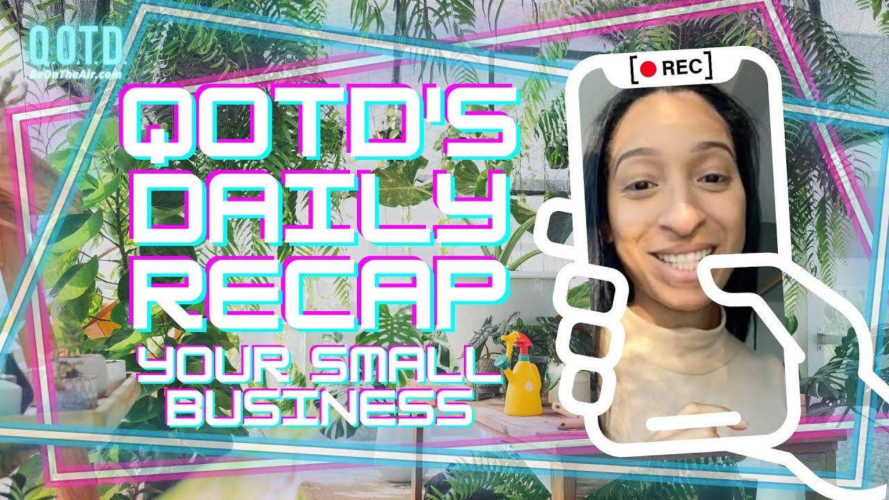 Video thumbnail for QOTD's Daily Recap: Your Small Business! | Watch, vote, record, Be On the Air!