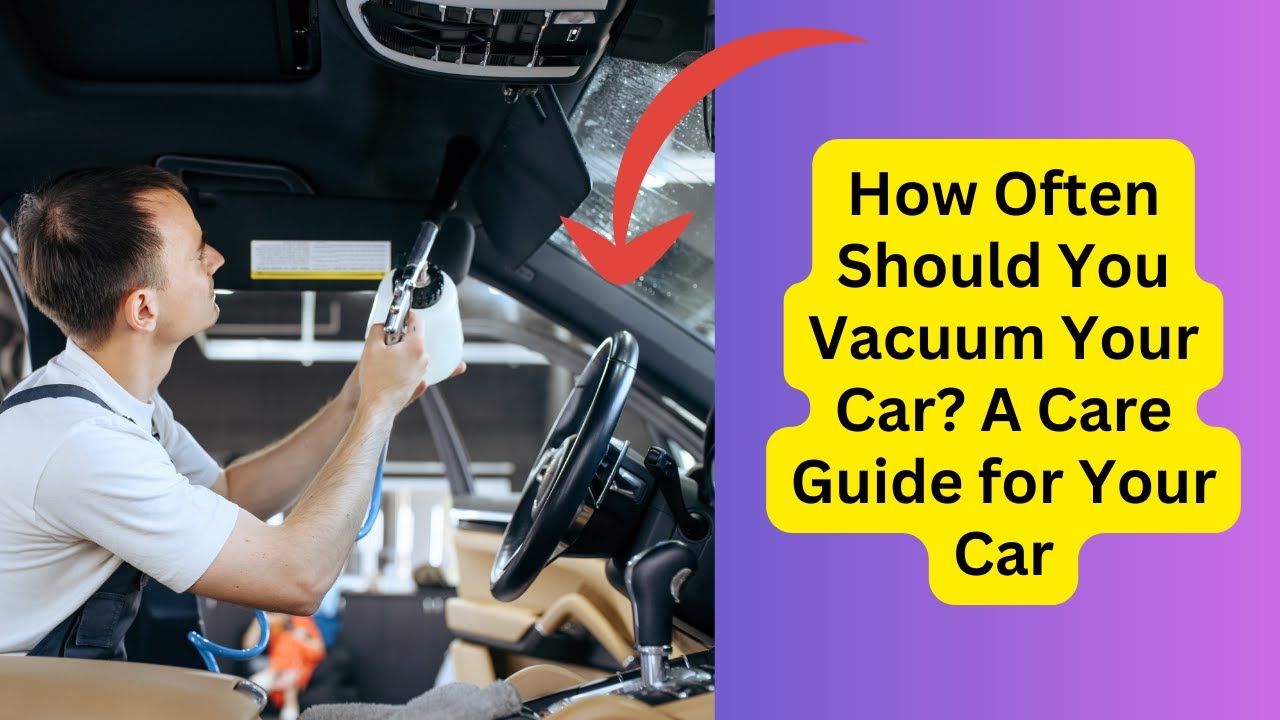 'Video thumbnail for How Often Should You Vacuum Your Car? A Care Guide for Your Car'