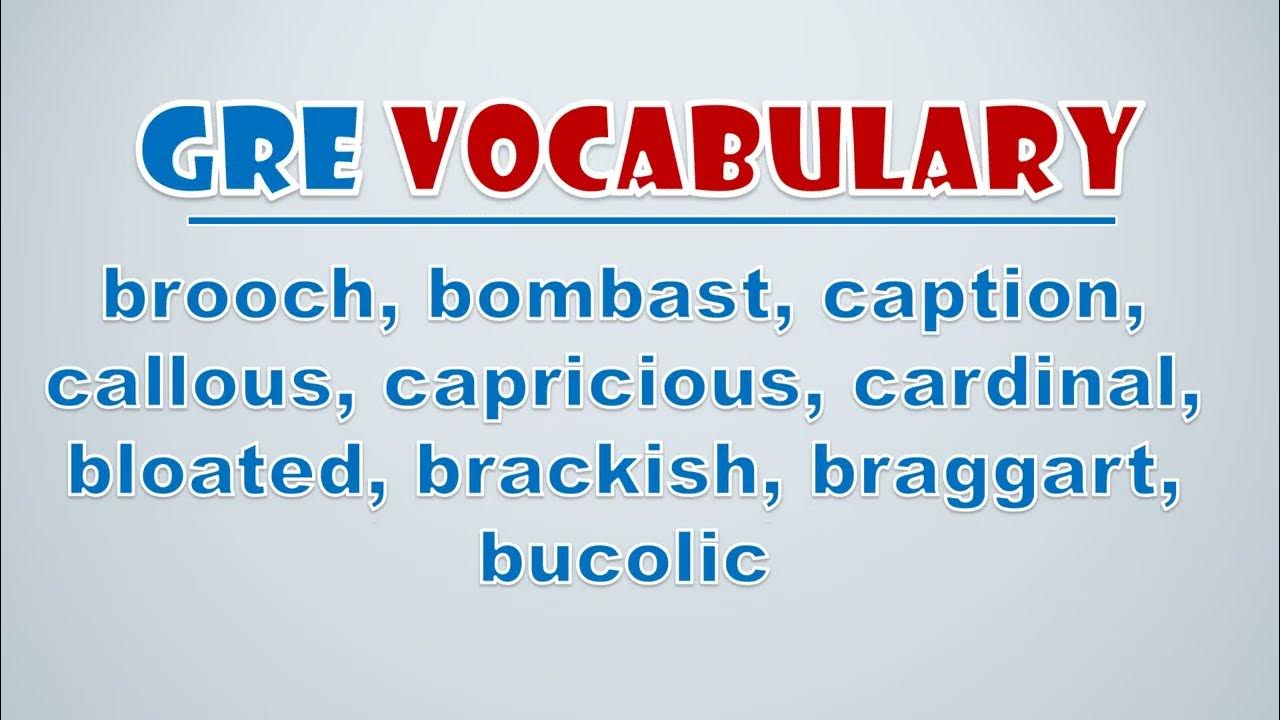 'Video thumbnail for GRE Vocabulary: Brooch, Bombast, Caption, Callous, Capricious, Cardinal, Bloated, Brackish'