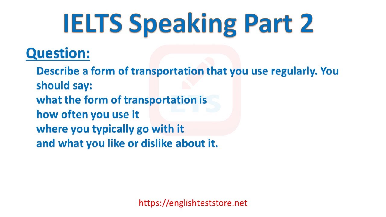 'Video thumbnail for IELTS Speaking Part 2: Describe a form of transportation that you use regularly.'