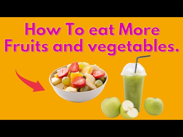 Video thumbnail for How to Eat more Fruits and vegetables