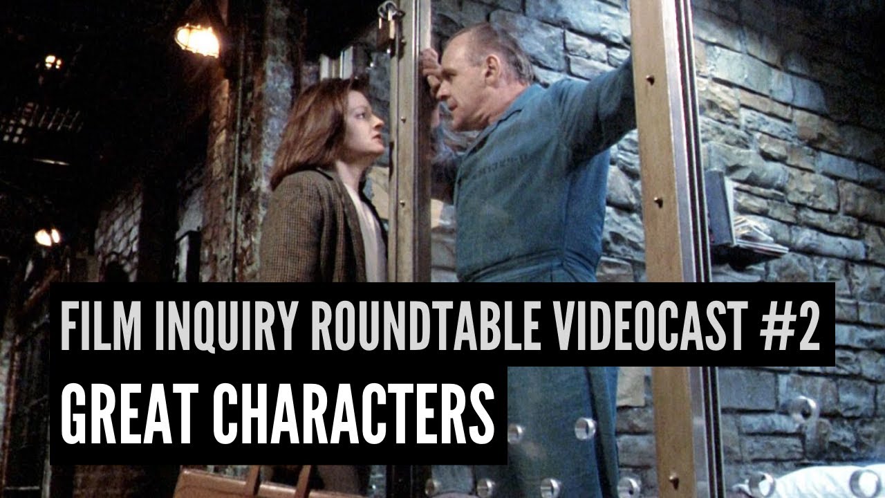 'Video thumbnail for Film Inquiry Roundtable Videocast #2: Great Characters'