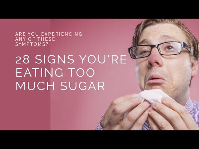 Video thumbnail for 28 Signs You're Eating Too Much Sugar - How to Identify the Warning Signs #sugar #sugarfree