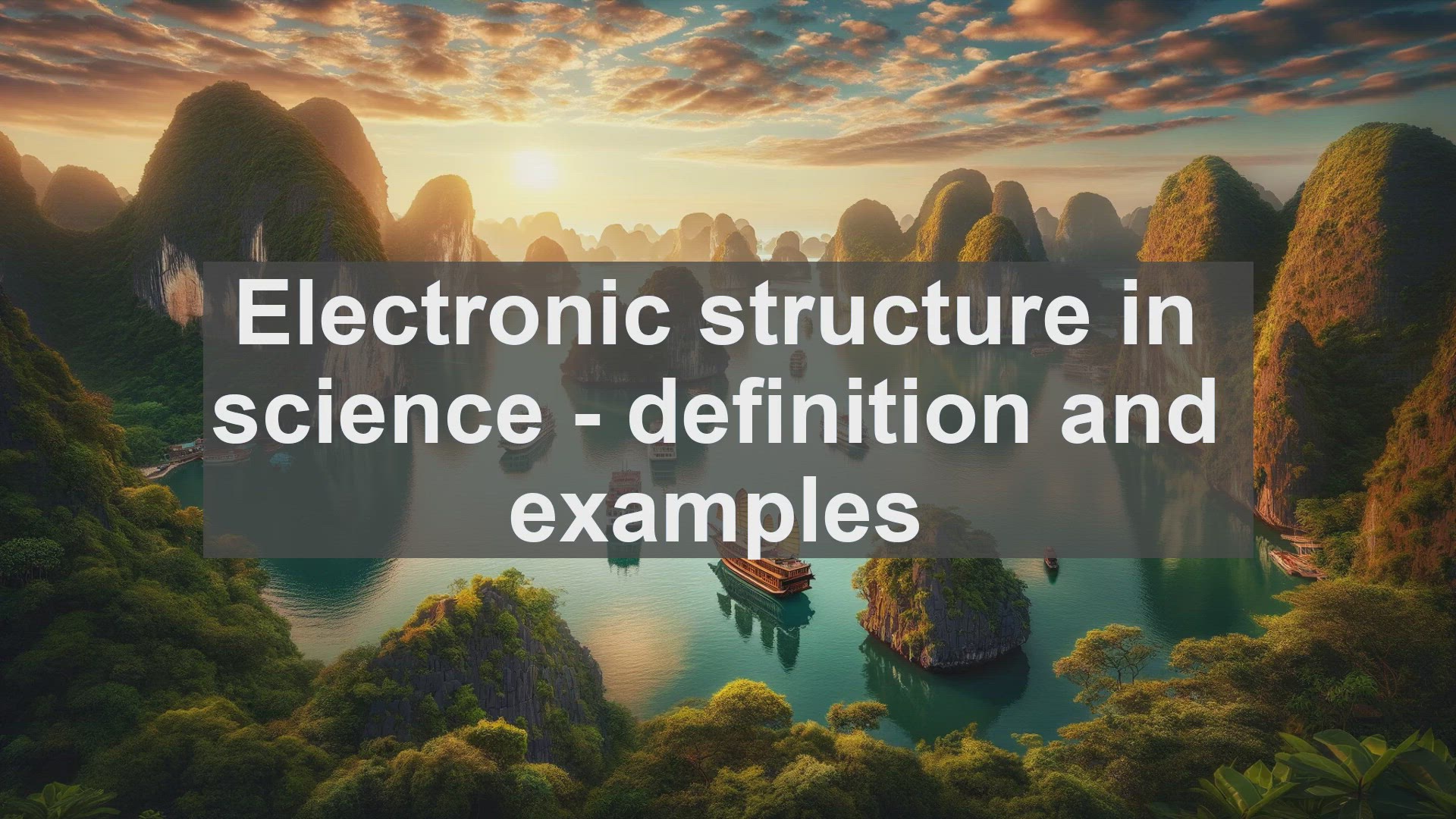 'Video thumbnail for Electronic structure in science  definition and examples'