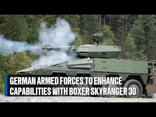 'Video thumbnail for German Armed Forces to Enhance Capabilities with Boxer Skyranger 30 Mobile Air Defense Systems'