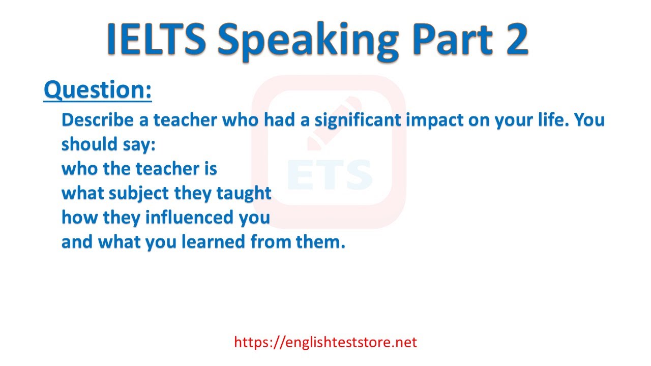 'Video thumbnail for IELTS Speaking Part 2: Describe a teacher who had a significant impact on your life.'