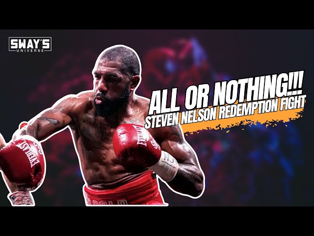 Video thumbnail for All or Nothing: Steven Nelson's Fight for Redemption | SWAY’S UNIVERSE