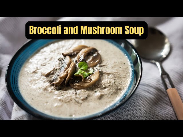 Video thumbnail for Broccoli and Mushroom Soup: A Comforting Bowl of Goodness