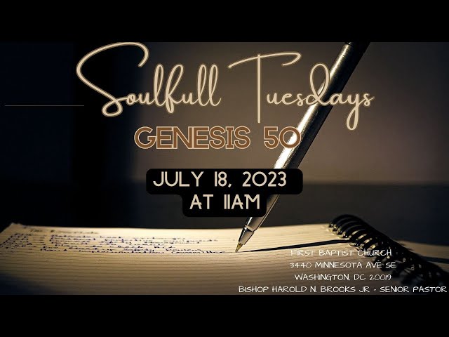 Video thumbnail for SOULFULL TUESDAYS: JULY 18, 2023| GENESIS 50