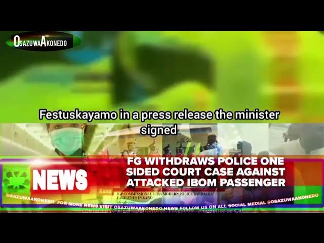 Video thumbnail for FG Withdraws Police One Sided Court Case Against Attacked Ibom Passenger