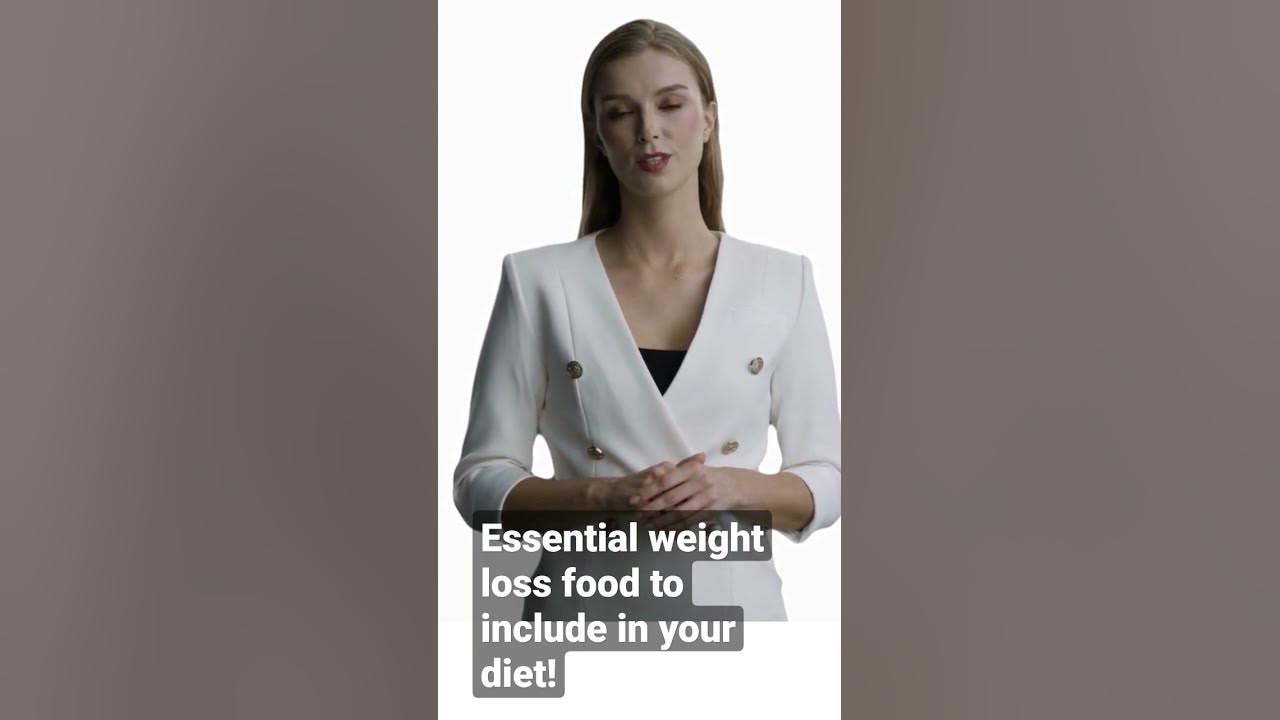 Video thumbnail for Essential weight loss foods to include in your diet!