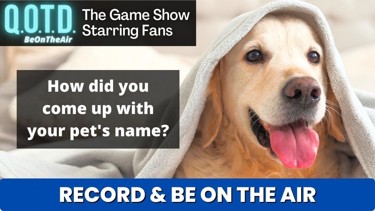 Playlist thumbnail for QOTD #00129: Naming Your Pets!