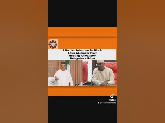 Video thumbnail for I Had No Intention To Block Atiku From Meeting Akwa Ibom Delegates - Udom ~ OsazuwaAkonedo