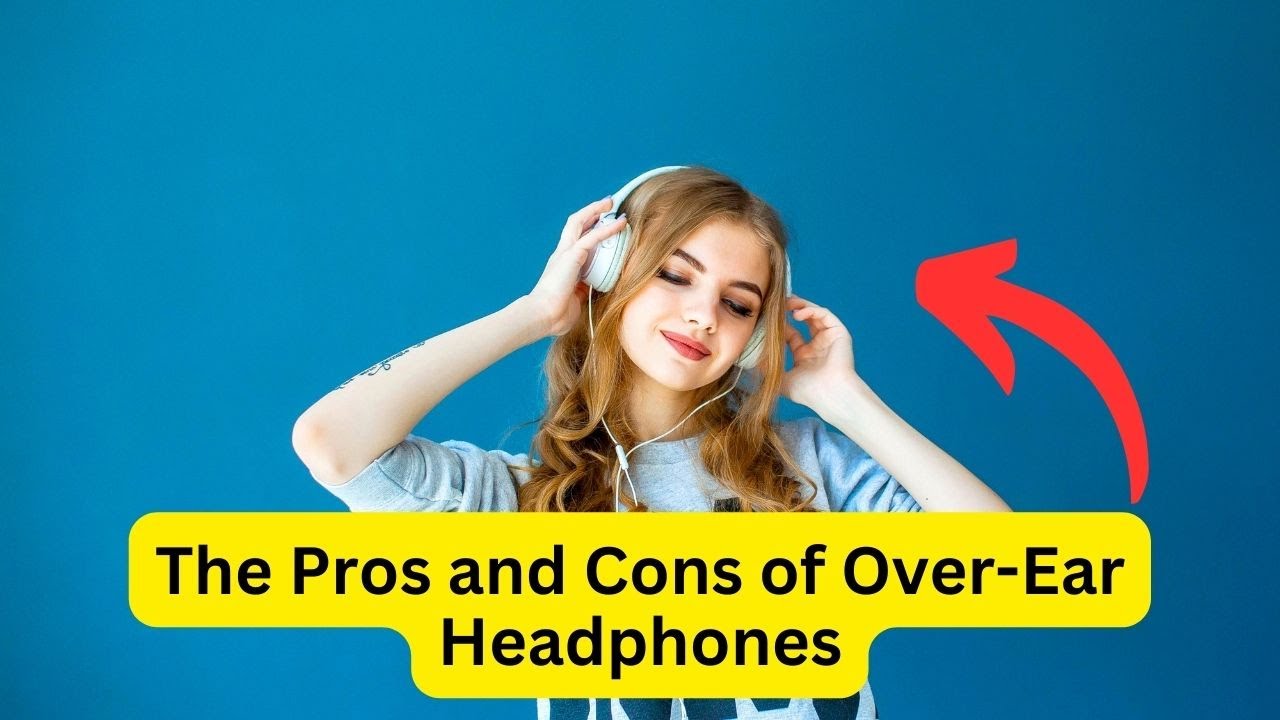 'Video thumbnail for Over Ear Headphones Pros and Cons That You Need to Know'