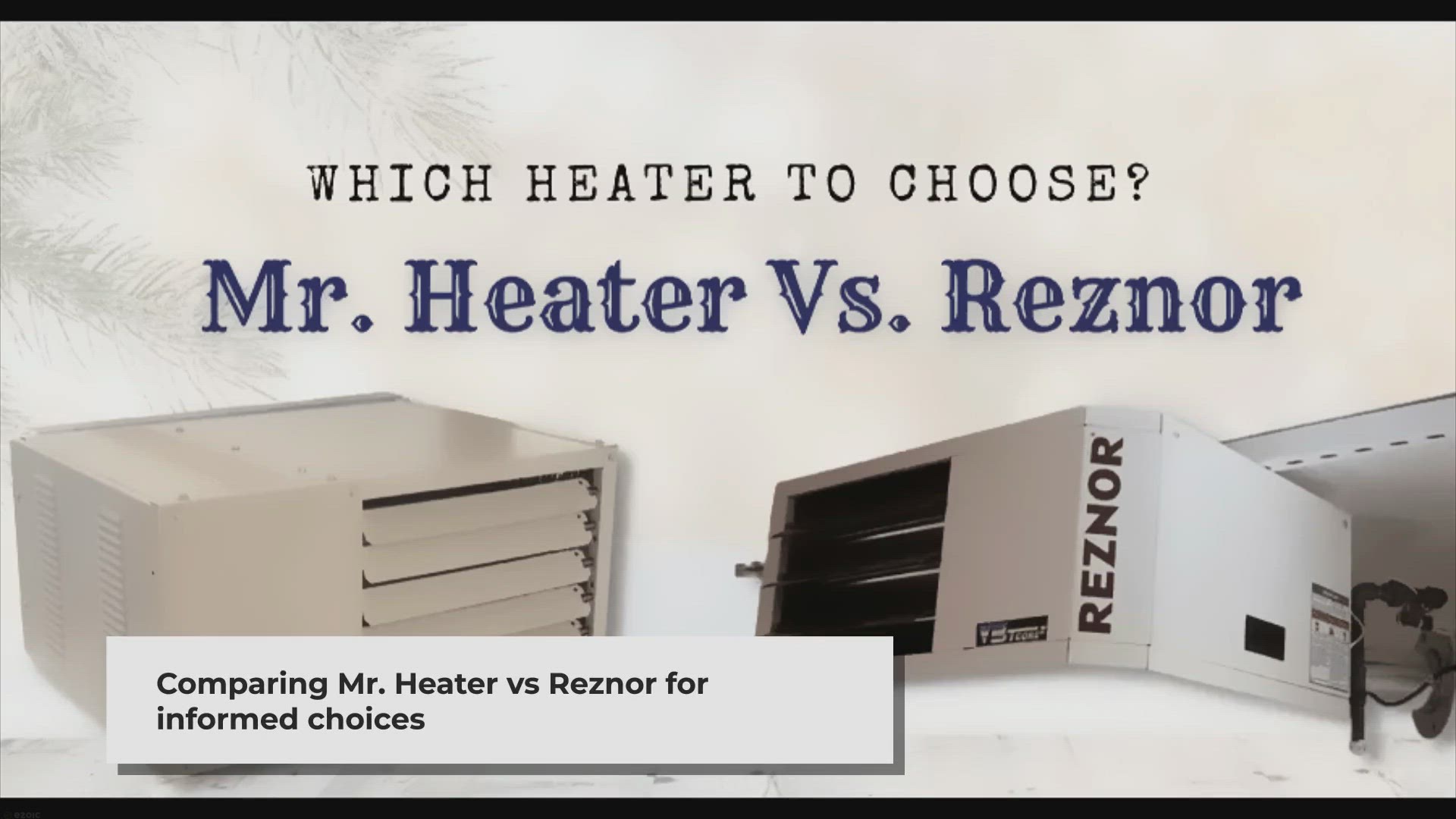 'Video thumbnail for Mr. Heater Vs. Reznor: Which Heater to Choose?'