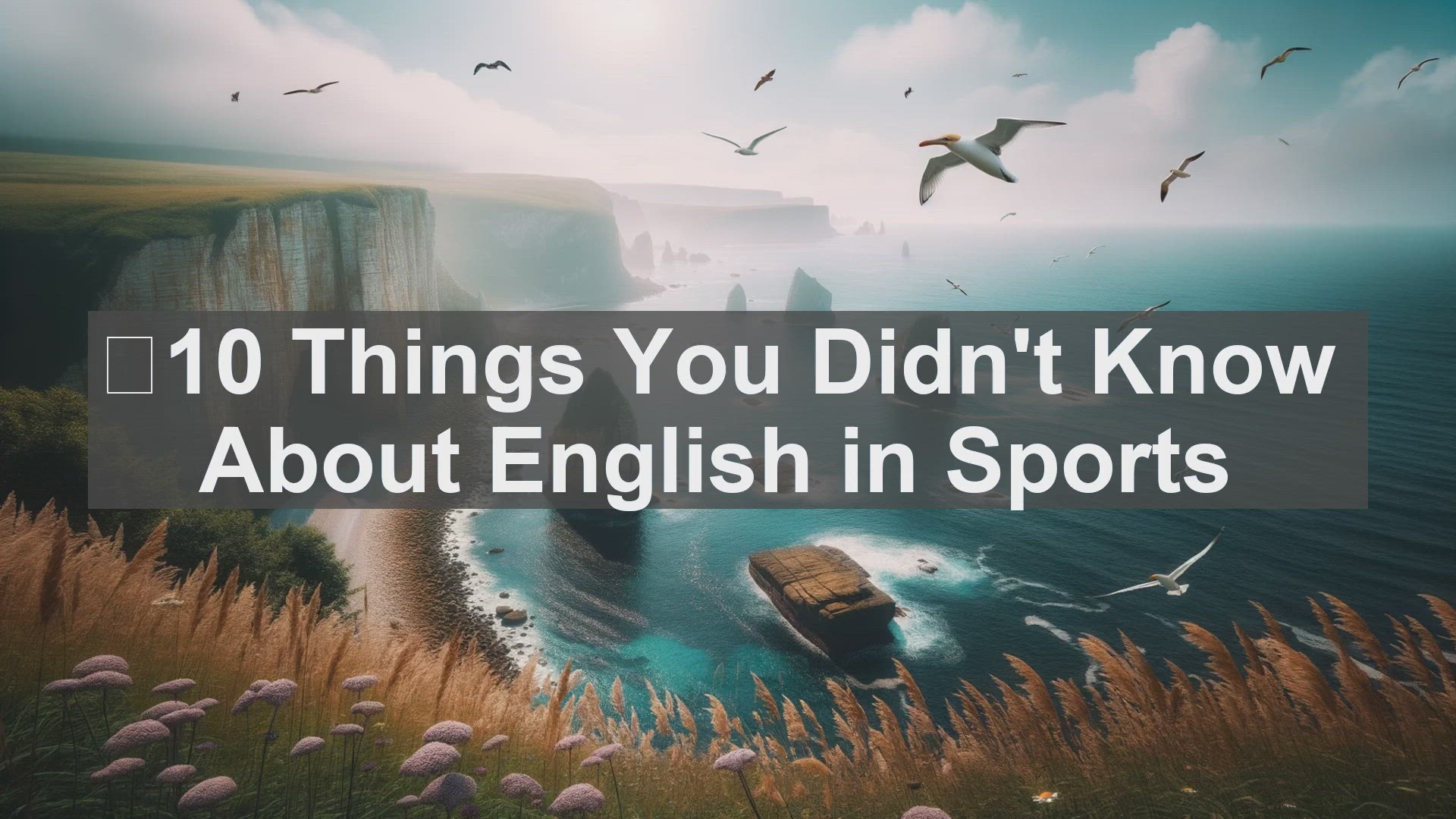 'Video thumbnail for 10 Things You Didn't Know About English in Sports '