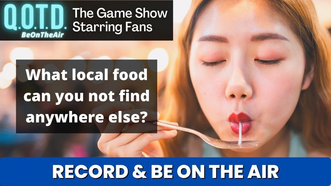 Playlist thumbnail for QOTD #00058: Hometown Delicacies