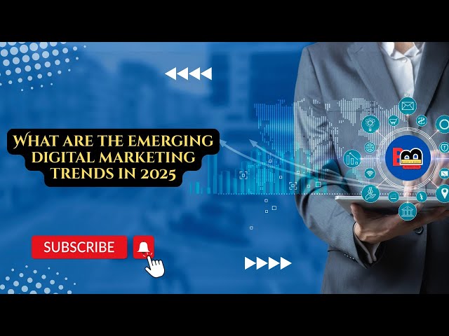Video thumbnail for What are the emerging digital marketing trends in 2025?