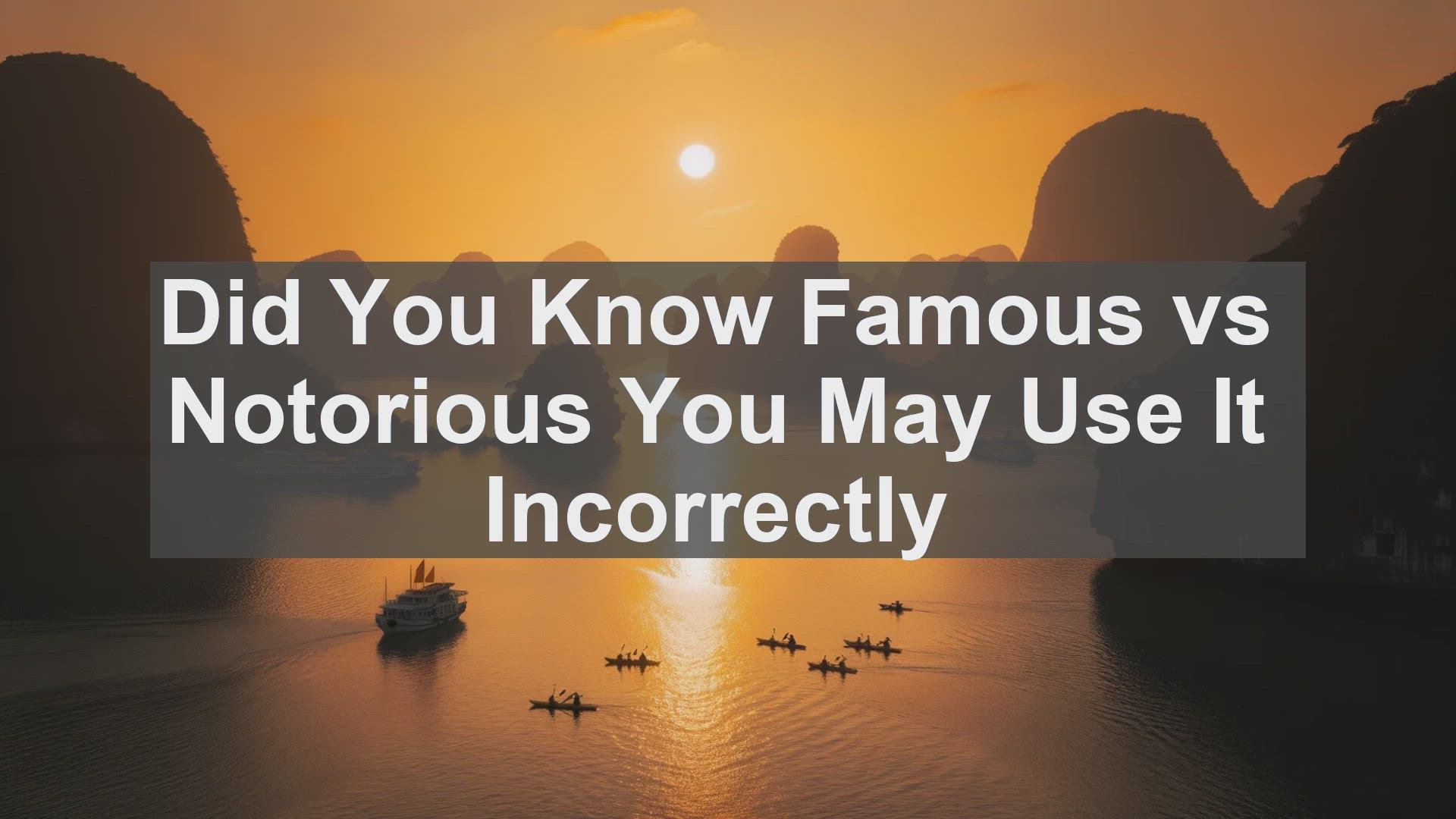 'Video thumbnail for Did You Know Famous vs Notorious You May Use It Incorrectly '