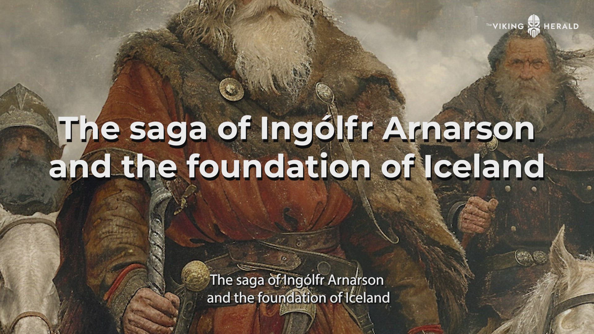 'Video thumbnail for The saga of Ingólfr Arnarson and the foundation of Iceland'