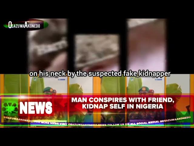 Video thumbnail for Man Conspires With Friend, Kidnap Self In Nigeria