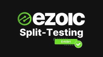 'Video thumbnail for Ezoic Split-Testing erklärt - Wie funktioniert der Traffic-Split?'