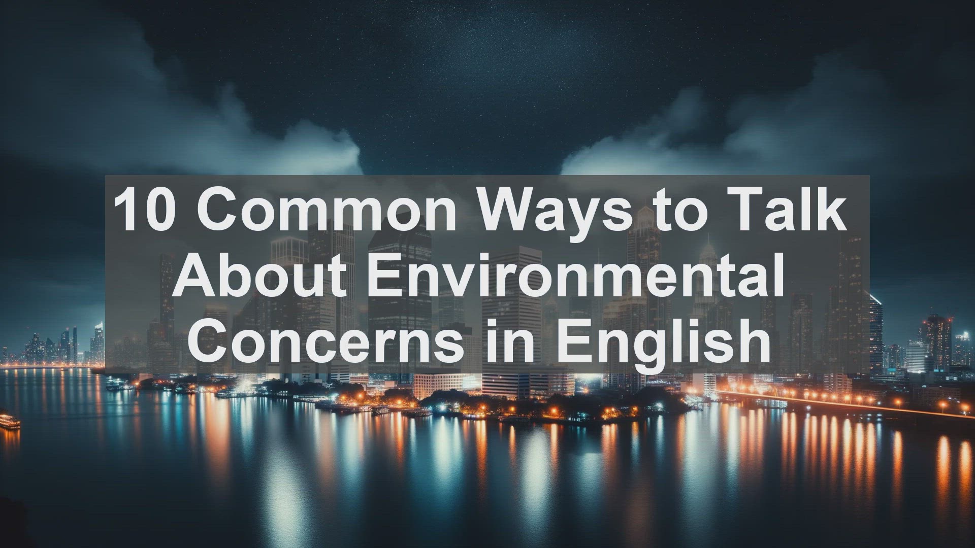 'Video thumbnail for 10 Common Ways to Talk About Environmental Concerns in English '