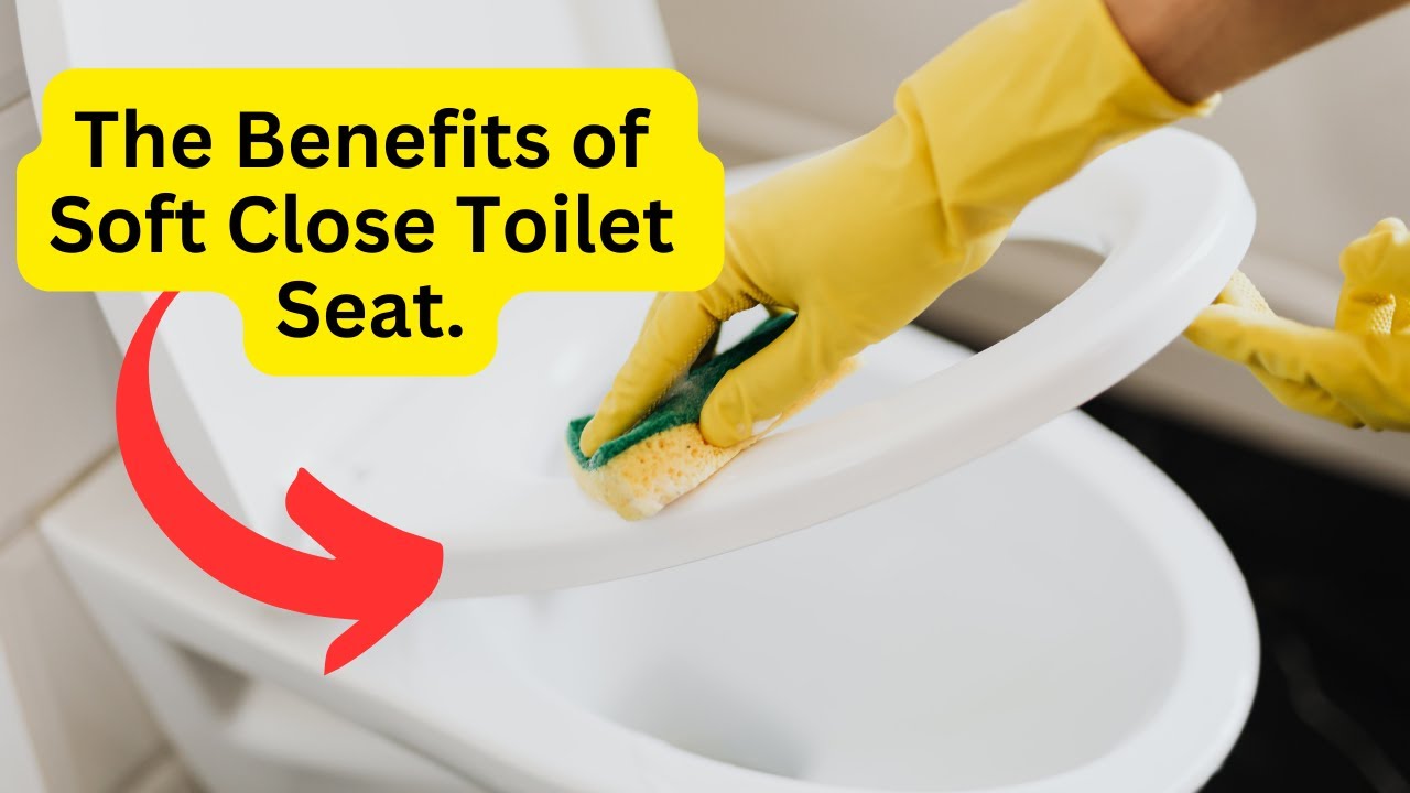 'Video thumbnail for The Benefits of a Soft Close Toilet Seat'