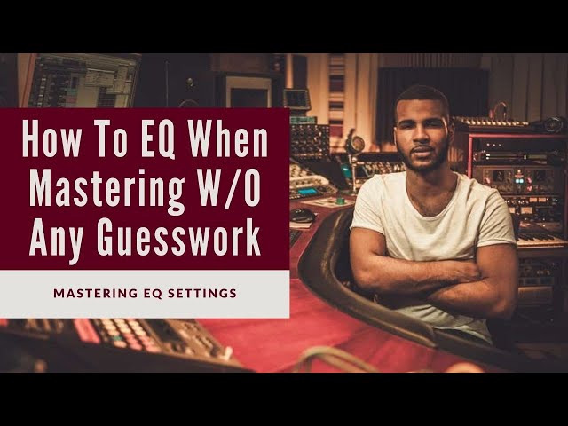 Video thumbnail for How to EQ Your Master Without Guesswork | Music Mastering EQ Cheet Sheet