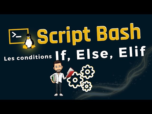 Video thumbnail for Script Bash - Maitrisez les conditions If, Else, Elif