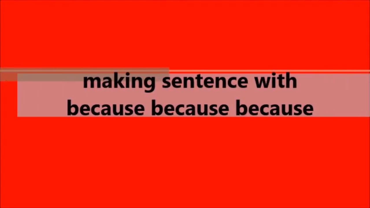Video thumbnail for MAKING SENTENCE WITH BECAUSE BECAUSE BECAUSE