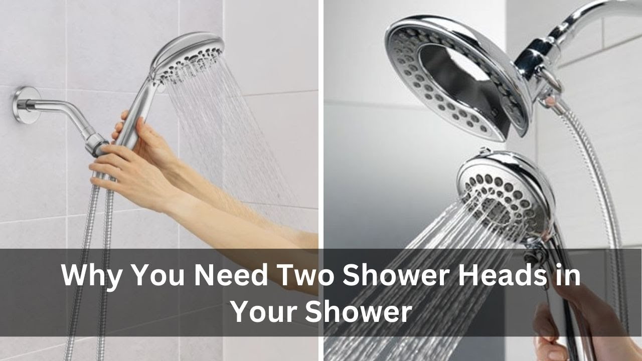 'Video thumbnail for Why You Need Two Shower Heads in Your Shower: Benefits and Tips'