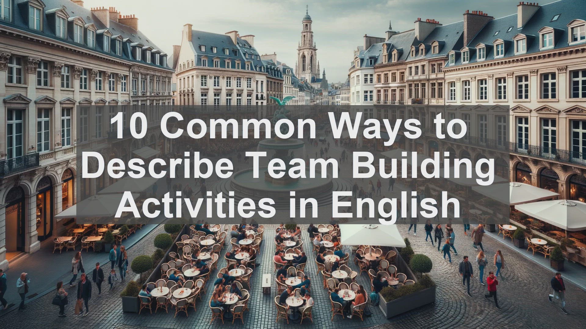 'Video thumbnail for 10 Common Ways to Describe Team Building Activities in English '
