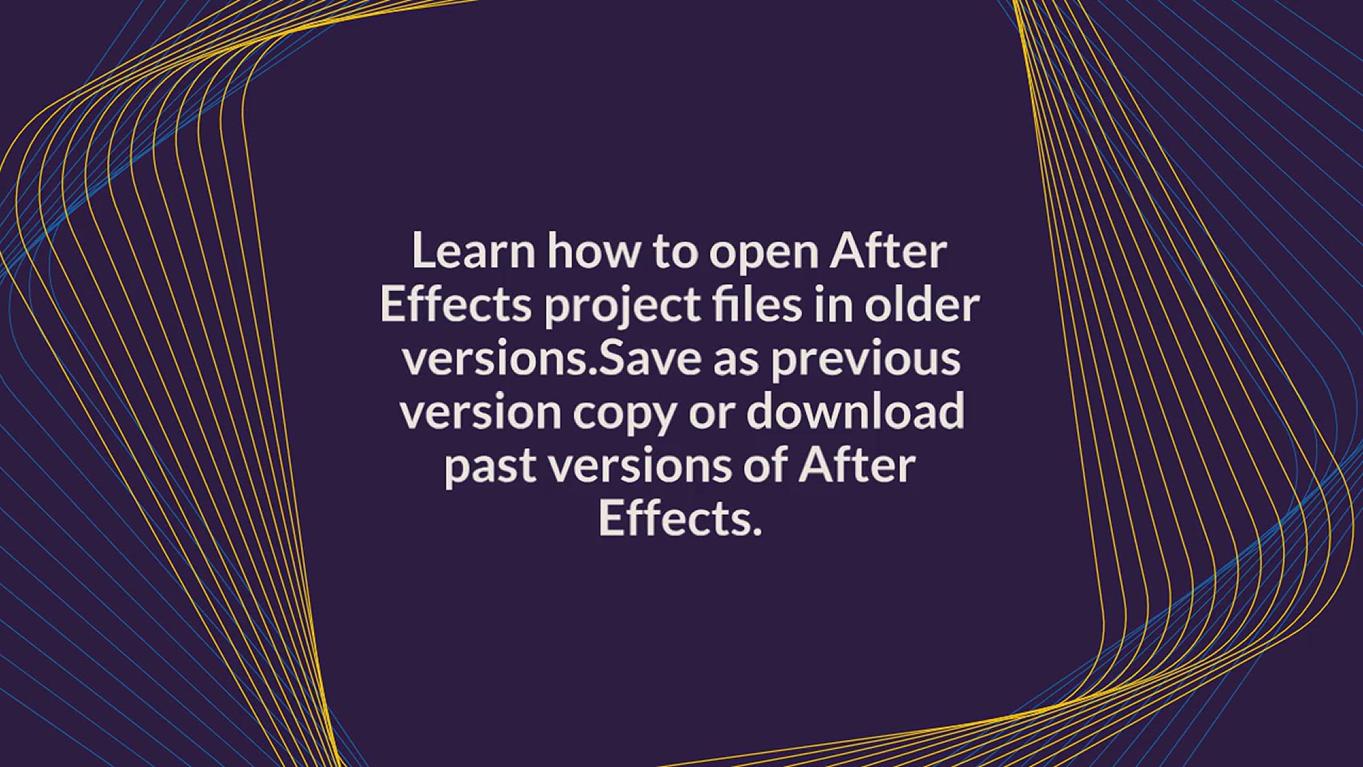 'Video thumbnail for How To Open After Effects Project Files in Older Versions'