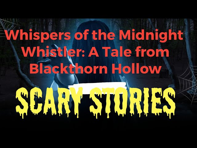 Video thumbnail for Whispers of the Midnight Whistler: A Tale from Blackthorn Hollow