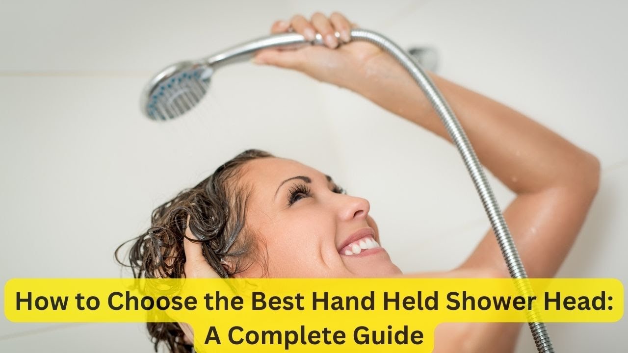 'Video thumbnail for Hand held Shower head A Complete Guide on Choosing The Best'