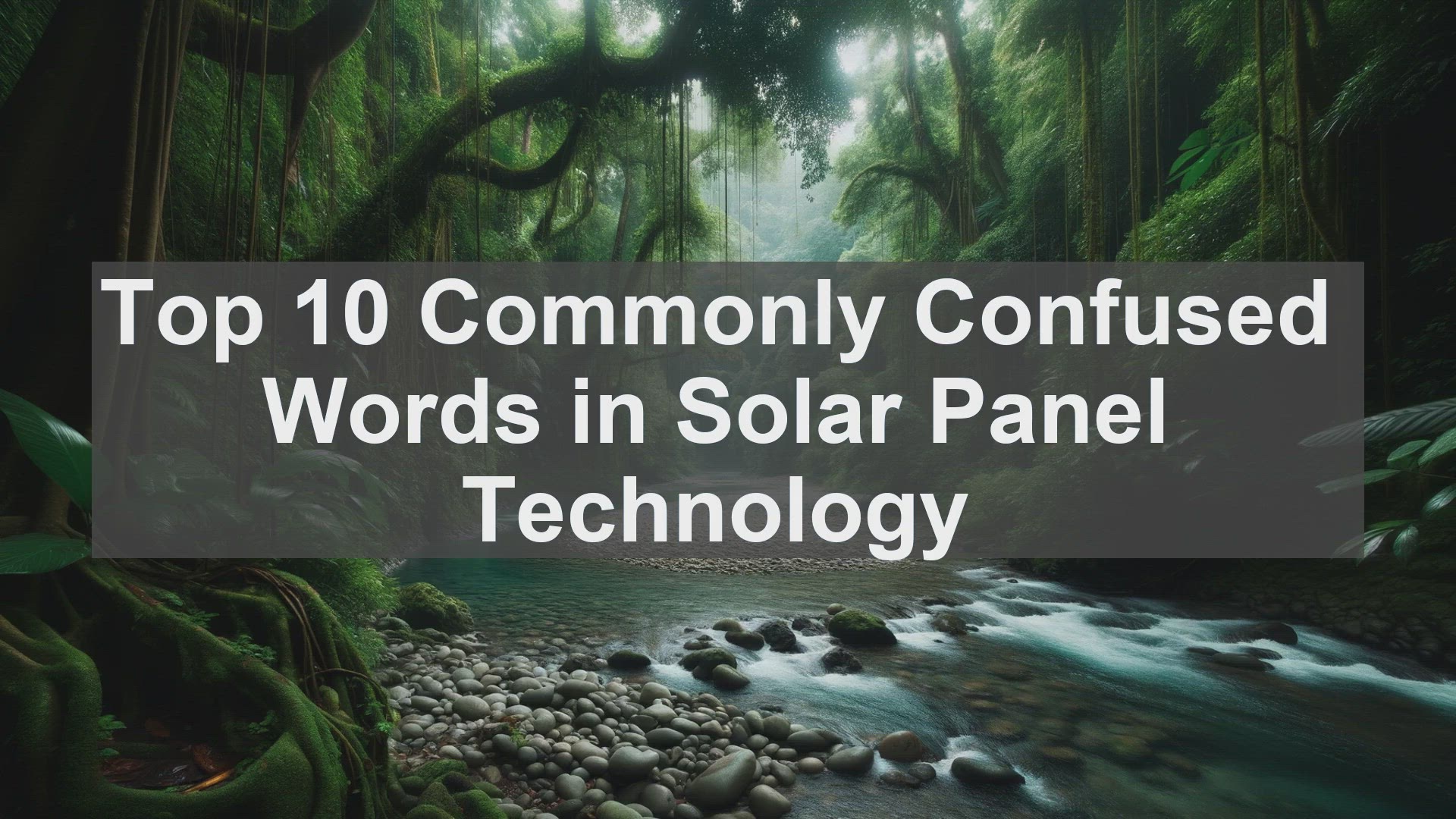 'Video thumbnail for Top 10 Commonly Confused Words in Solar Panel Technology'