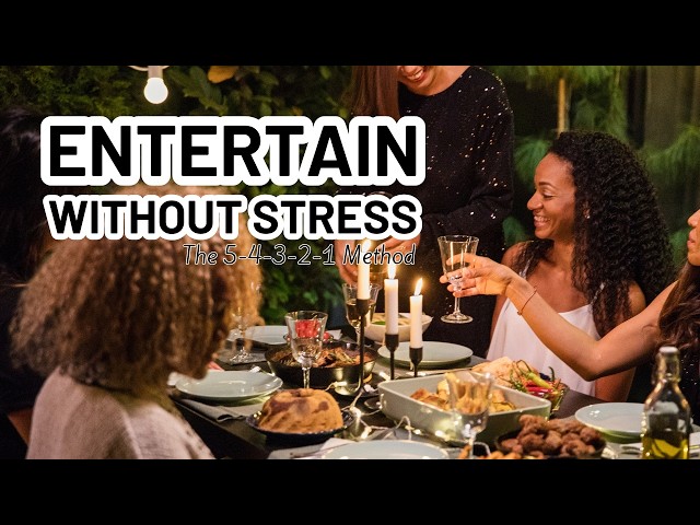 Video thumbnail for The 54321 Method: How to Be an Effortless Host Every Time