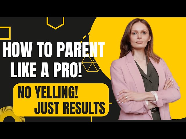 Video thumbnail for How to Parent Like a Pro! No Yelling! Just Results!