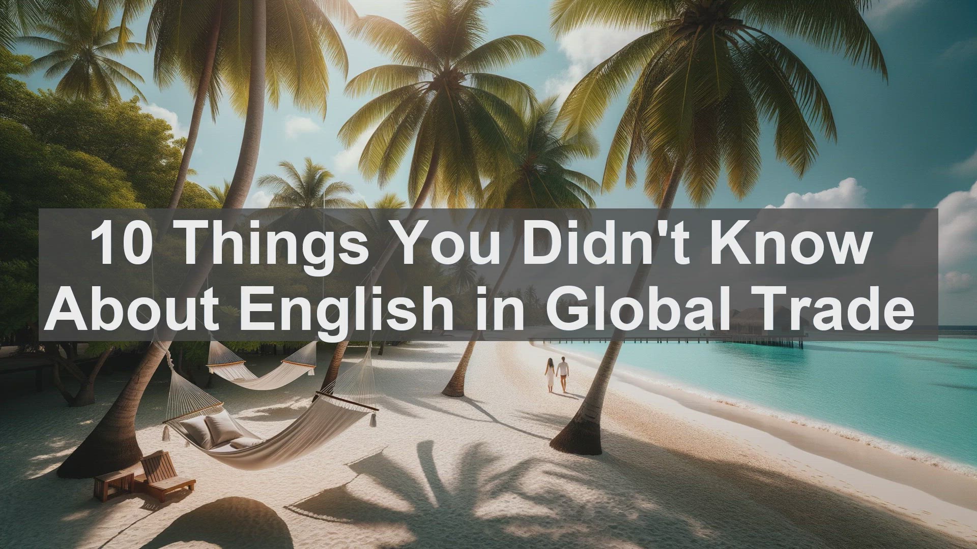'Video thumbnail for 10 Things You Didn't Know About English in Global Trade '