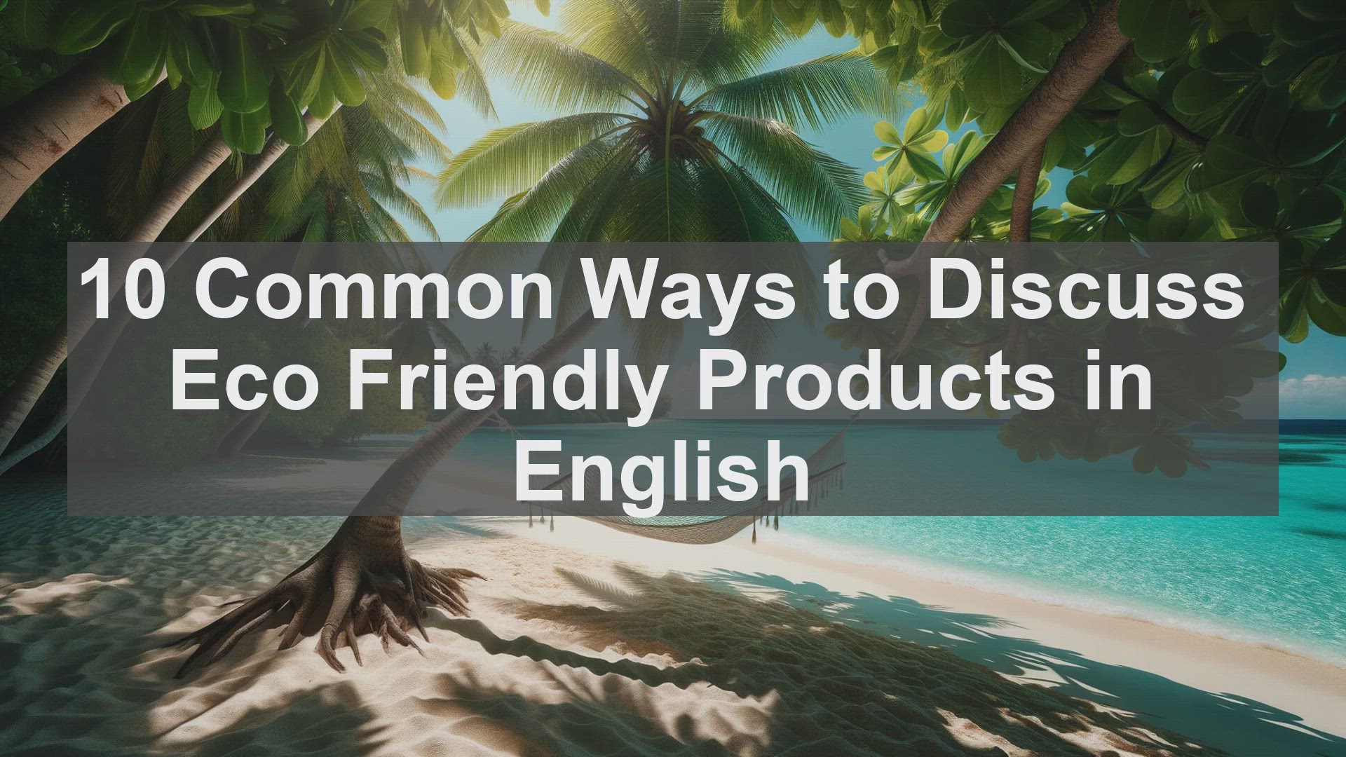 'Video thumbnail for 10 Common Ways to Discuss Eco Friendly Products in English '
